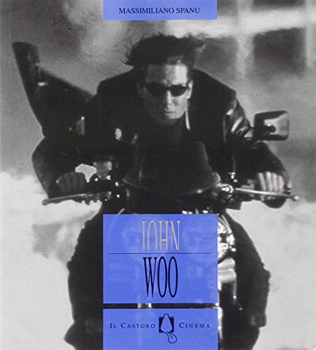 John Woo (Il castoro cinema) (Italian Edition) (9788880331926) by Spanu, Massimiliano