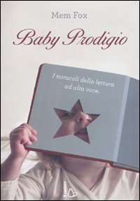 9788880335788: Baby prodigio. I miracoli della lettura ad alta voce