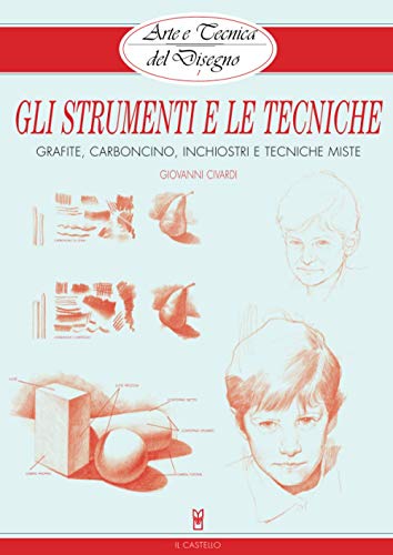 Gli strumenti e le tecniche: Grafite, carboncino, inchiostri e tecniche miste (Arte e tecnica del disegno) (Italian Edition) (9788880390305) by Civardi, Giovanni