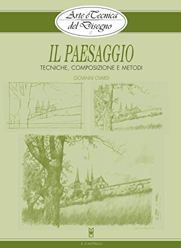 Il paesaggio. Tecniche, composizione e metodi (9788880390312) by Civardi, Giovanni