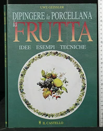 Imagen de archivo de Dipingere la porcellana. La frutta a la venta por medimops