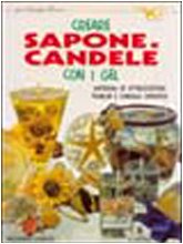 Beispielbild fr Creare sapone e candele con i gel. zum Verkauf von FIRENZELIBRI SRL