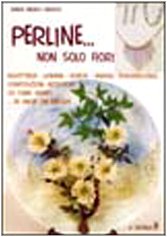 9788880391920: Perline... Non solo fiori (Hobby e attivit artistiche)