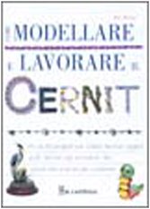 Beispielbild fr Come modellare e lavorare il cernit (Hobby e attivit artistiche) zum Verkauf von medimops