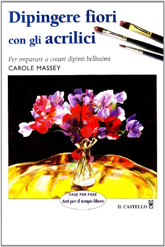 Stock image for Dipingere i fiori con gli acrilici for sale by libreriauniversitaria.it
