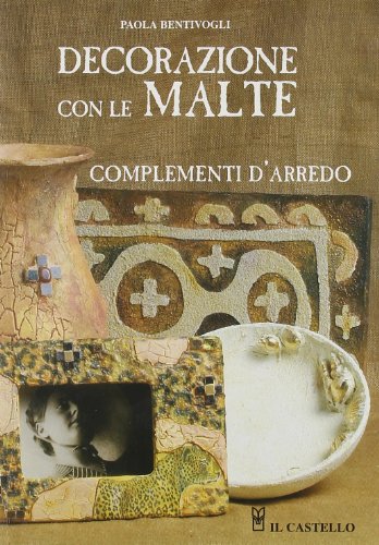 Beispielbild fr Decorazione con le malte. Complementi d'arredo Bentivogli, Paola zum Verkauf von Librisline