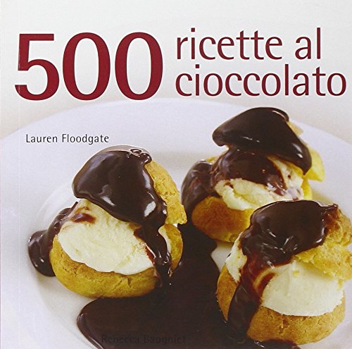 Stock image for Cinquecento ricette al cioccolato for sale by medimops