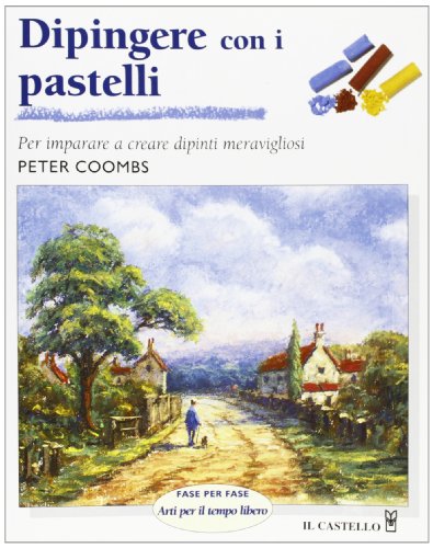 Dipingere con i pastelli (9788880395188) by Coombs, Peter