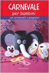 9788880396024: Carnevale per bambini. Con cartamodelli e spiegazioni