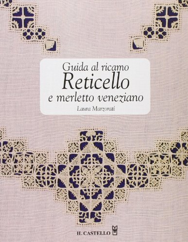9788880396239: Guida al ricamo. Reticello e merletto veneziano