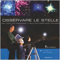 Beispielbild fr Osservare le stelle. Una guida per osservare il cielo notturno mese per mese (Astronomia e fotografia) zum Verkauf von medimops