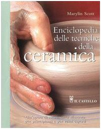 Enciclopedia delle tecniche della ceramica (9788880396659) by Marylin Scott