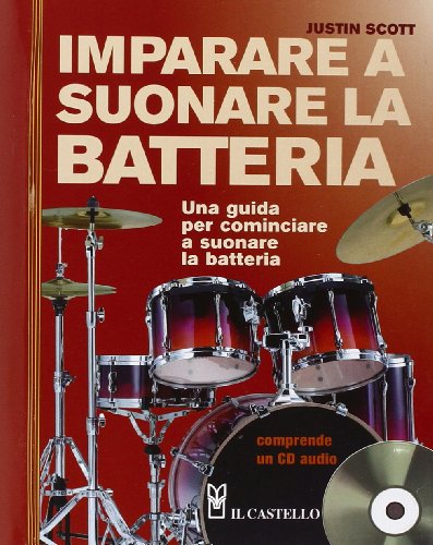 Imparare a suonare la batteria. Con CD Audio (9788880397427) by Justin Scott