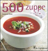 500 zuppe (9788880397441) by Blake, Susannah