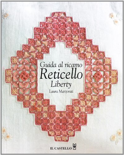 Stock image for Guida al ricamo reticello liberty for sale by libreriauniversitaria.it