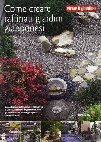 9788880398592: Come creare raffinati giardini giapponesi (Giardinaggio)