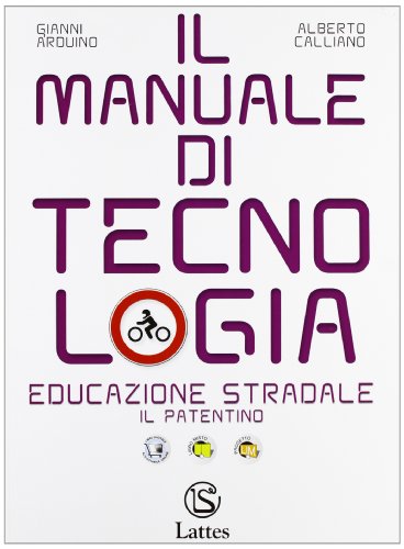 9788880425700: Il manuale di tecnologia. Educazione stradale. Il patentino. Per la Scuola media