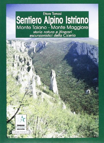 9788880430971: Sentiero alpino istriano. Monte Taiano, monte Maggiore. Storia, natura, itinerari escursionistici della Ciceria (Tamari pocket)