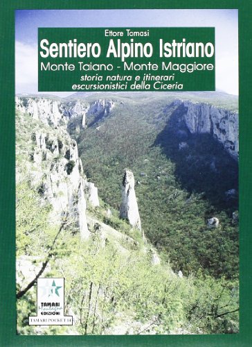 9788880430971: Sentiero alpino istriano. Monte Taiano, monte Maggiore. Storia, natura, itinerari escursionistici della Ciceria