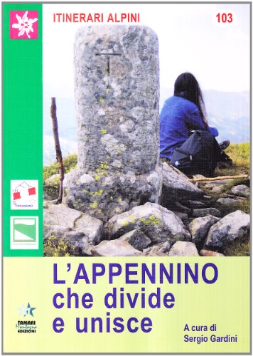 9788880431596: L'Appennino che divide e unisce (Itinerari alpini)