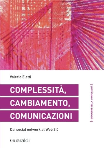 Stock image for Complessit, cambiamento, comunicazioni: Dai Social Network Al Web for sale by Revaluation Books