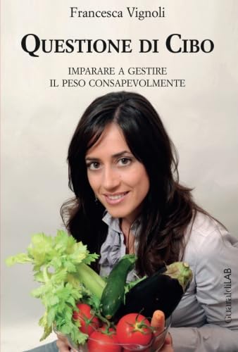 9788880499503: Questione di cibo: Imparare A Gestire Il Peso Consapevolmente (Italian Edition)