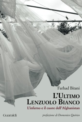 9788880499855: L'ultimo lenzuolo bianco. L'inferno e il cuore dell'Afghanistan