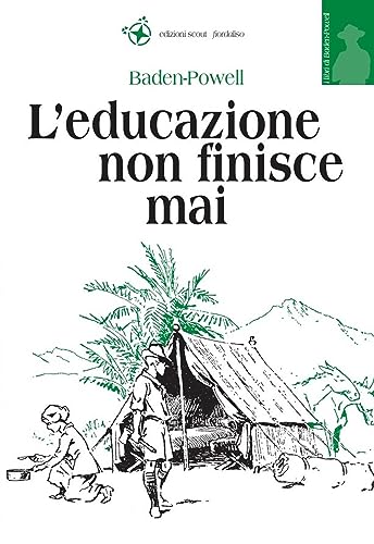 L'educazione non finisce mai. Pensieri per gli adulti (9788880548751) by Robert Baden Powell