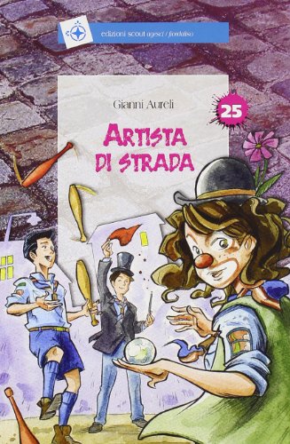 9788880548867: Artisti di strada (Sussidi tecnici. Arte scout)