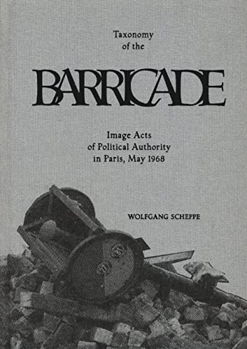 9788880561149: Taxonomy of the barricade. Image acts of political authority in Paris, May 1968. Ediz. illustrata