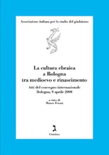 Beispielbild fr La cultura ebraica a Bologna tra medioevo e rinascimento . Atti del Convegno internazionale, Bologna, 9 aprile 2000. zum Verkauf von Ganymed - Wissenschaftliches Antiquariat