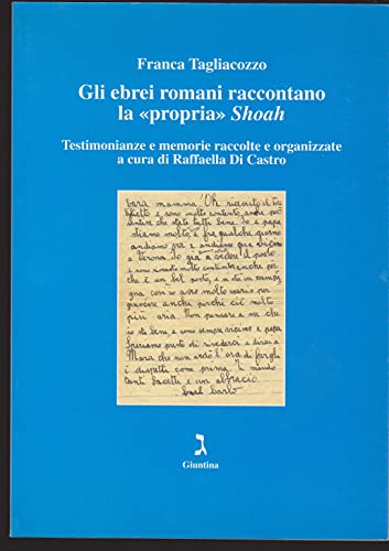 9788880573760: Gli ebrei romani raccontano la propria Shoah. Testimonianze e memorie raccolte e organizzate