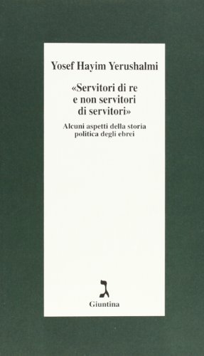 Stock image for Servitori di re e non servitori di servitori. Alcuni aspetti della storia politica degli ebrei for sale by libreriauniversitaria.it