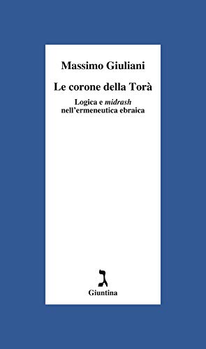 Imagen de archivo de Le Corone Della Tor. Logica E Midrash Nell'ermeneutica Ebraica a la venta por Brook Bookstore
