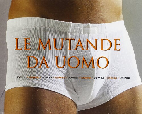 Stock image for Le mutande da uomo. Ediz. illustrata for sale by Ammareal