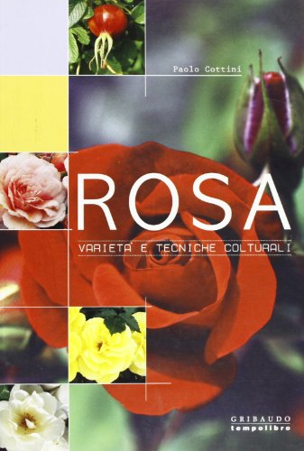 9788880586050: Rosa. Variet e tecniche colturali