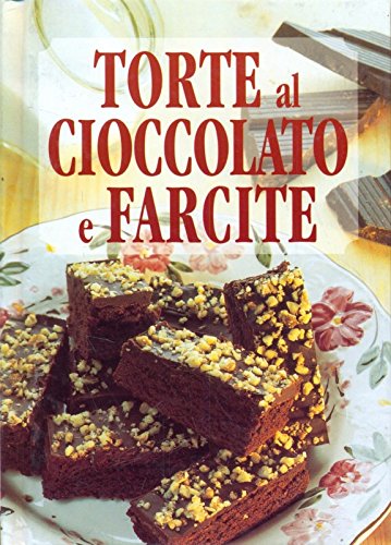 Stock image for Torte al cioccolato e farcite. Ediz. illustrata for sale by medimops