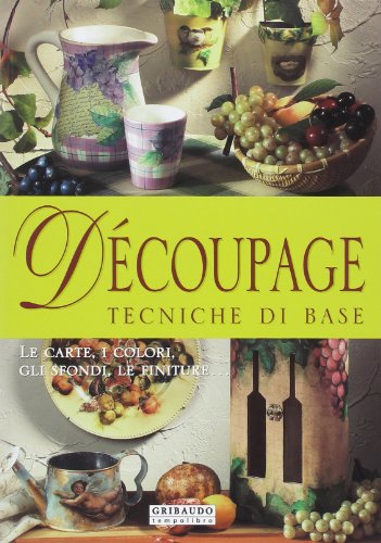 Beispielbild fr D?coupage. Tecniche di base zum Verkauf von Reuseabook