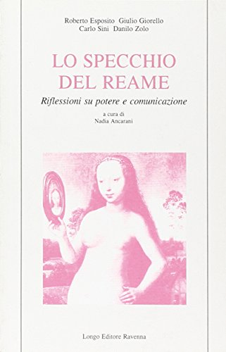 Stock image for LO SPECCHIO DEL REAME Riflessioni Su Potere E Communicazione for sale by Zane W. Gray, BOOKSELLERS