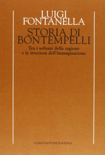 Storia di Bontempelli: Tra i sofismi della ragione e le irruzioni dell'immaginazione (Temi e profili del Novecento) (Italian Edition) (9788880631217) by Fontanella, Luigi