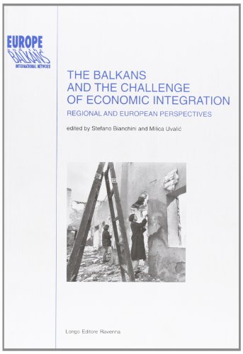 Stock image for The Balkans and the challenge of economic integration: Regional and European perspectives (Europe and the Balkans international network) for sale by Dave's Books
