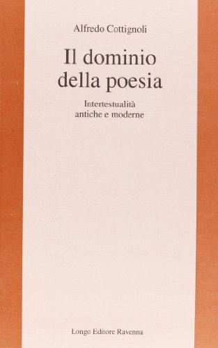 Beispielbild fr Il dominio della poesia. Intertestualit antiche e moderne. zum Verkauf von FIRENZELIBRI SRL