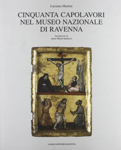 9788880631903: Cinquanta capolavori nel Museo nazionale di Ravenna (Arte)