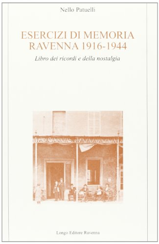 9788880632184: Esercizi di memoria (Ravenna, 1916-44). Libro dei ricordi e della nostalgia (Longo narrativa)