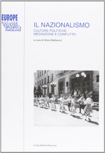 9788880632566: Il nazionalismo. Culture politiche, mediazione e conflitto