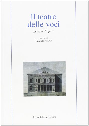 Beispielbild fr Il teatro delle voci. Lezioni d'opera zum Verkauf von libreriauniversitaria.it