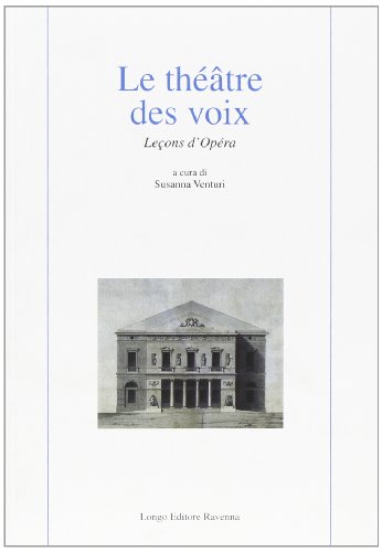 Stock image for Le thtre des voix. Leons d'opra for sale by libreriauniversitaria.it