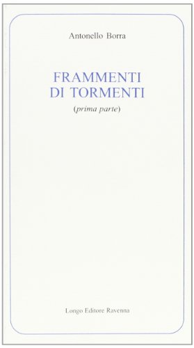 Stock image for Frammenti di tormenti: Prima parte (Longo poesia) for sale by Brook Bookstore