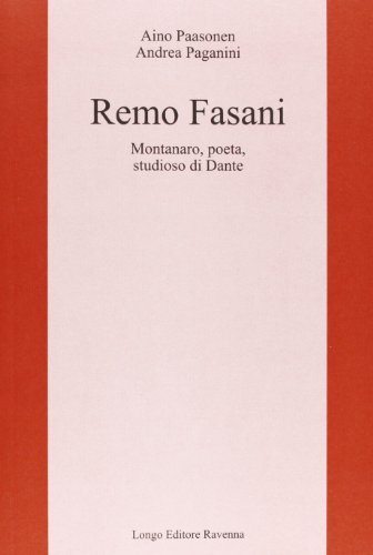 Stock image for Remo Fasani. Montanaro, poeta, studioso di Dante for sale by Brook Bookstore