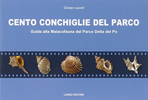 Beispielbild fr Cento conchiglie del parco. Guida alla malacofauna del parco Delta del Po zum Verkauf von Vashon Island Books